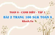 Bài 2 trang 100 SGK Toán 8 tập 1 Cánh Diều